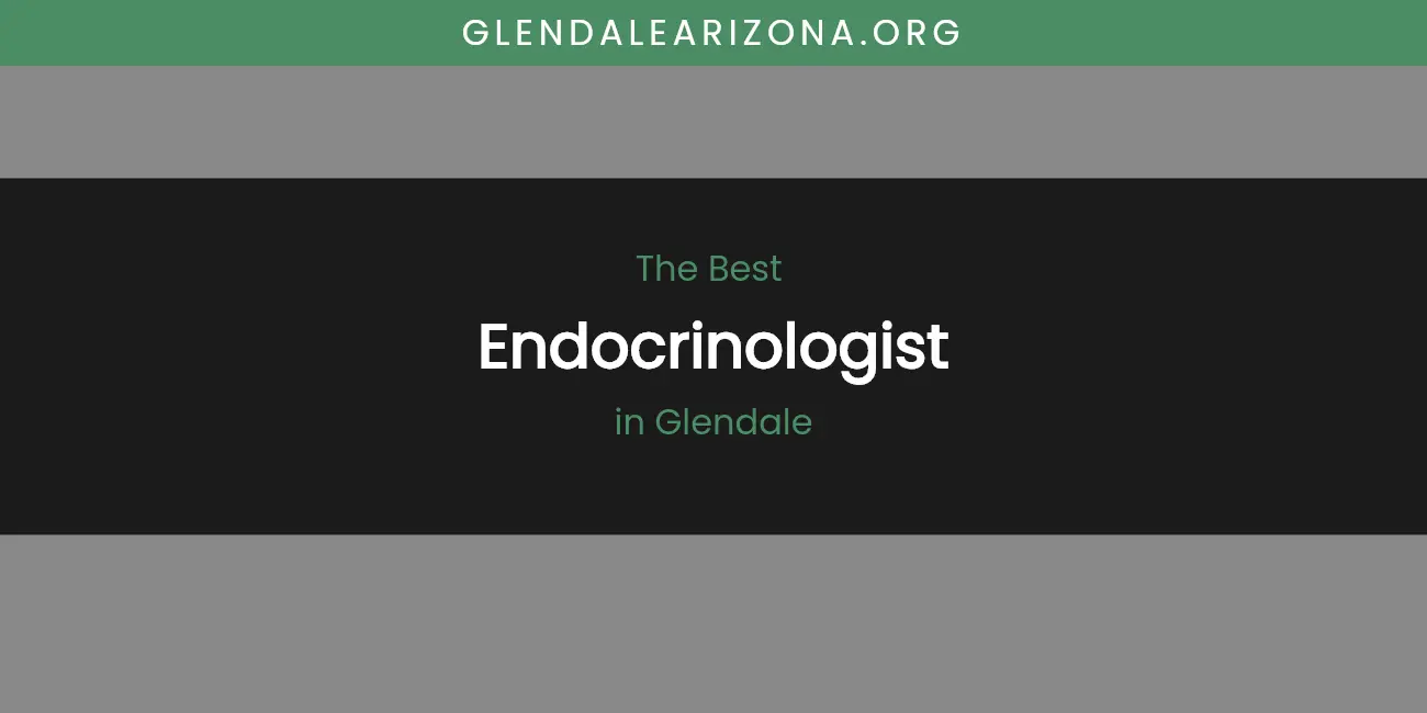 The Absolute Best Endocrinologist in Glendale featured