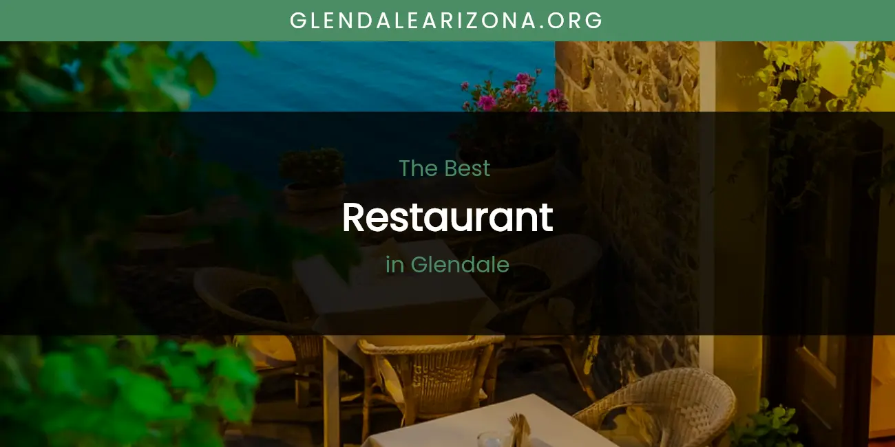 The Absolute Best Restaurant in Glendale featured