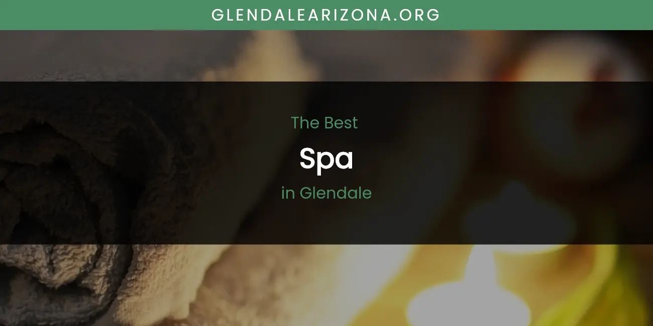 The Absolute Best Spa in Glendale featured