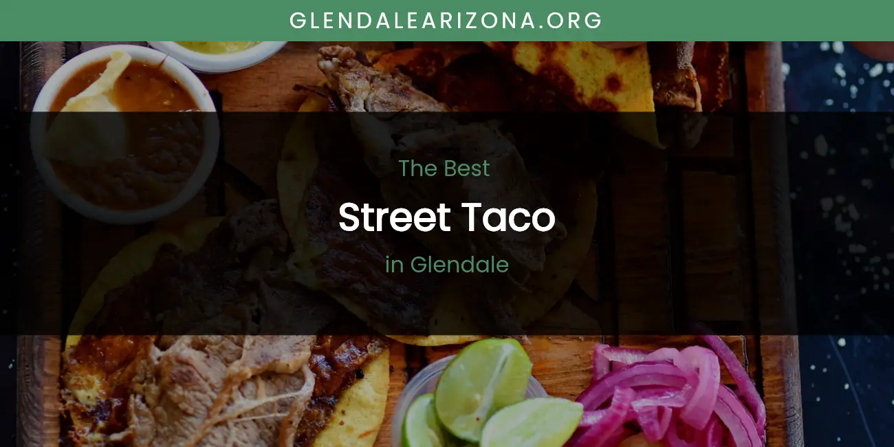 The Absolute Best Street Taco in Glendale featured