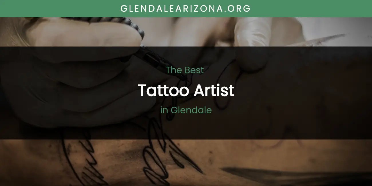 The Absolute Best Tattoo Artist in Glendale featured